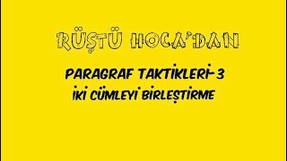 96 Paragraf TAKTİKLERİ3  İKİ CÜMLEYİ BİRLEŞTİRME  RÜŞTÜ HOCA [upl. by Adnirolc]