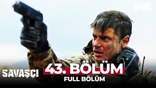 Savaşçı 43 Bölüm [upl. by Weiler]