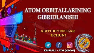 ATOM ORBITALLARINING GIBRIDLANISHI ABITURIYENTLAR UCHUN [upl. by Whallon]