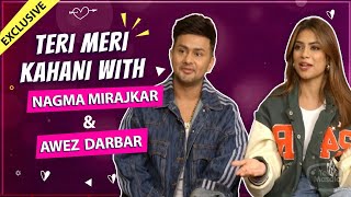 Teri Meri Kahani Ft Awez Darbar amp Nagma Mirajkar Reveals Their First Meet Love secrets amp More [upl. by Skees]