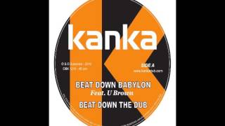 KANKA 12quot 2015 Beat down Babylon Ft Ubrown  Never let them Ft El Fata [upl. by Lleinnad]