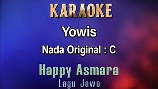 Yowis Karaoke Happy Asmara  Nada Asli  Nada Tinggi Cewek C  Lagu Jawa [upl. by Nilla]