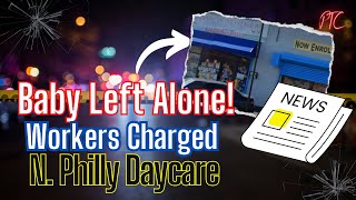 👶🏿Philly Crimes Baby Left in Locked Arisens Daycare [upl. by Orsino938]