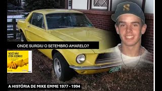 Setembro amarelo  Como surgiu  A história de Mike Emme [upl. by Ahsineg]