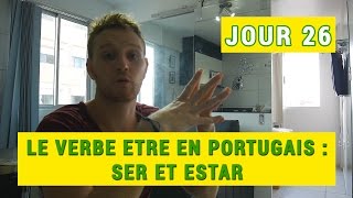 JOUR 26  Le verbe être en portugais  SER et ESTAR [upl. by Saduj]