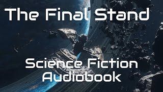 The Final Stand  Science Fiction Audiobook [upl. by Sihonn383]