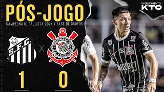 SANTOS 1x0 CORINTHIANS 🔴 PÓSJOGO  6ª Rodada  Paulistão 2024 [upl. by Otte]