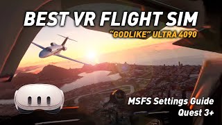 MSFS VR 4090 quotGodlikequot Ultra Settings Guide [upl. by Mozes164]