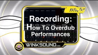 Recording How To Overdub Performances  WinkSound [upl. by Divaj]