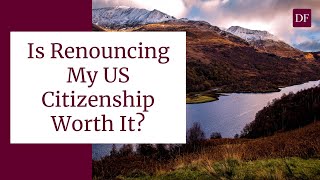 Is Renouncing My US Citizenship Worth It [upl. by Ilil]