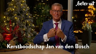 Kerstboodschap Jan van den Bosch  Beter Uit [upl. by Blackmore626]