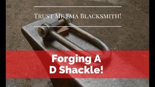 Forging A D Shackle Trust Me Ima Blacksmith Blacksmithing full HD 1080p [upl. by Howlan498]