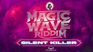 Silent Killer  Kana Tanyanyirwa Magic Wave Riddim [upl. by Russian]