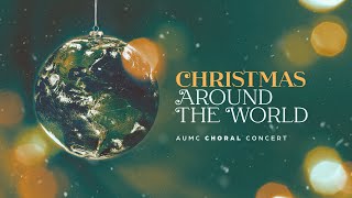 AUMC Choral Christmas Concert  Christmas Around the World  AUMC [upl. by Karp]