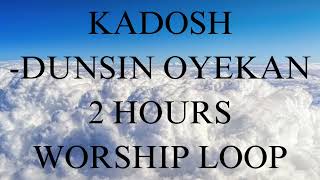 KADOSH  DUNSIN OYEKAN 2 HOURS WORSHIP LOOP Dunsinoyekan kadosh hallelujah weworshipyou yahweh [upl. by Moorish]