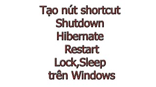 Tạo nút shortcut Shutdown Hibernate Restart LockSleep trên Windows [upl. by Leibrag]