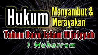 Hukum Menyambut dan Merayakan Tahun Baru Islam Hijriyyah 1 Muharram [upl. by Robinette]