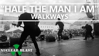 WALKWAYS  Half The Man I Am OFFICIAL MUSIC VIDEO [upl. by Pesvoh299]