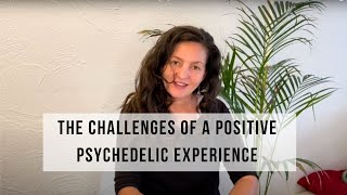 Why A Positive Psychedelic Experience Can Be Challenging [upl. by Bohlin]