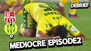 DEBRIEF  CRB 10 JSK  MEDIOCRE EPISODE2 BOUKHENCHOUCH SOUYAD BOUALIA NUUUL CHANGEMENT OU RIEN [upl. by Mas]