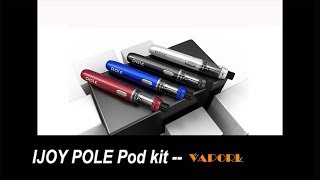 Fresh IJOY POLE Pod Kit  The best pod device for starters  VAPORL [upl. by Sandie]