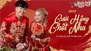 CƯỚI HÔNG CHỐT NHA  ÚT NHỊ FT ĐỖ THÀNH DUY Official Lyrics MV [upl. by Estes]