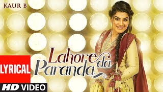 Lahore Da Paranda Full Lyrical Song Kaur B  Desi Crew  Kaptaan  Latest Punjabi Songs [upl. by Ainavi]