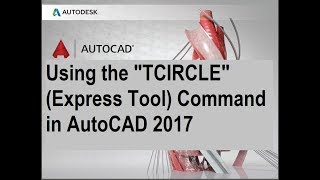 Using the TCIRCLE Express Tool Command in AutoCAD 2017 [upl. by Riedel]