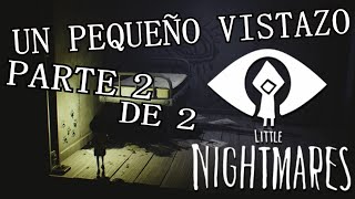 Un pequeño vistazo  Little Nightmares Parte 2  Cosas negras raras [upl. by Akeryt700]