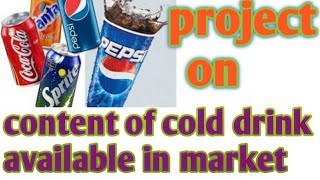 project on content of cold drink available in market for class 12th [upl. by Zandt456]