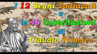 I 12 Segni Zodiacali e le 48 Costellazioni di Claudio Tolomeo ⛎ [upl. by Annaiel]