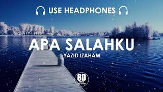 APA SALAHKU  YAZID IZAHAM 8D TUNES MALAYSIA [upl. by Mcarthur]