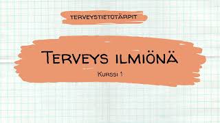 Terveys ilmiönä  Lukion terveystiedon kurssi 1 [upl. by Odranoel]