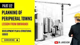 Development Plan amp Structural Issues Planning of Peripheral Towns  Lessons from Bhiwandi  Part 02 [upl. by Acnalb5]