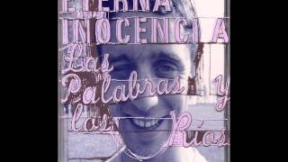 Eterna Inocencia  las palabras y los rios MusicPack [upl. by Ora543]