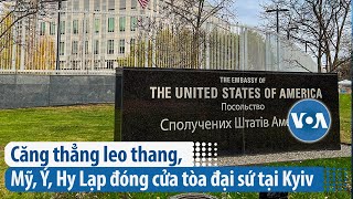 Căng thẳng leo thang Mỹ Ý Hy Lạp đóng cửa tòa đại sứ tại Kyiv  VOA Tiếng Việt [upl. by Luas]