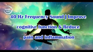 40 Hz Frequency Sound  Improve cognitive function amp Reduce pain and inflammation [upl. by Anilrats325]