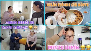 GELİN KAYNANA KOMIK SOHBET YENİ BEBEK DON BİÇDİK 😂 ÇİĞ KÖFTE 🤪 EV HALLERİ KAMERA ARKASI [upl. by Coryden288]