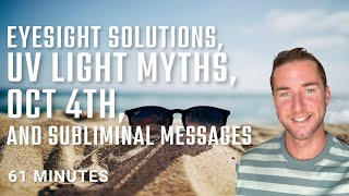 Eyesight solutions uv light myths oct 4thand subliminal messages [upl. by Paschasia]