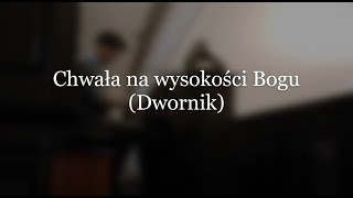 Chwała na wysokości Bogu Dwornik [upl. by Divine]