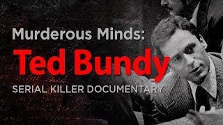 Murderous Minds Ted Bundy  Serial Killer Documentary [upl. by Catharine]