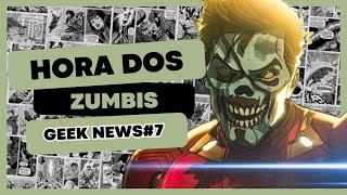 Hora dos zumbis  Geek News 7 [upl. by Nyllewell]