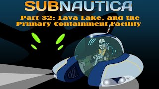 Subnautica Part 32 Lava Lake and the Primary Containment Facility [upl. by Lanny]