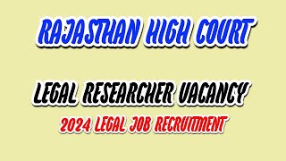 Legal researcher vacancy Rajasthan high court  Rajasthan judiciary  2024 government job [upl. by Gradey]