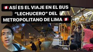 La REALIDAD DE VIAJAR en el “LECHUCERO” del METROPOLITANO de LIMAPERÚ🔥2024  4k [upl. by Ahsieit]