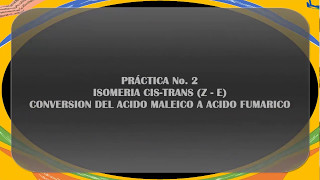 Práctica de isomería Conversión del ácido maleico a ácido fumarico [upl. by Eeznyl]