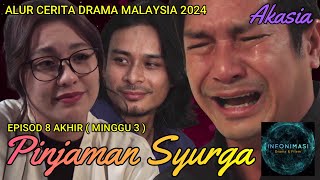 PINJAMAN SYURGA Episod 8 Akhir  Minggu Ketiga  Alur Cerita Drama  Part 33 [upl. by Osswald]