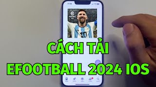 Cách tải efootball 2024 ios  Tải pes 2024 ios [upl. by Mimajneb]