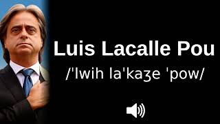 🇺🇾 How to pronounce Luis Lacalle Pou standard amp Uruguayan Spanish [upl. by Osborne]