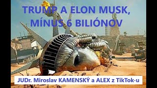 TRUMP A ELON MUSK MÍNUS 6 BILIONOV  KAMENSKÝ a ALEX z TikToK u [upl. by Luigino437]